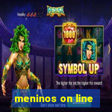 meninos on line